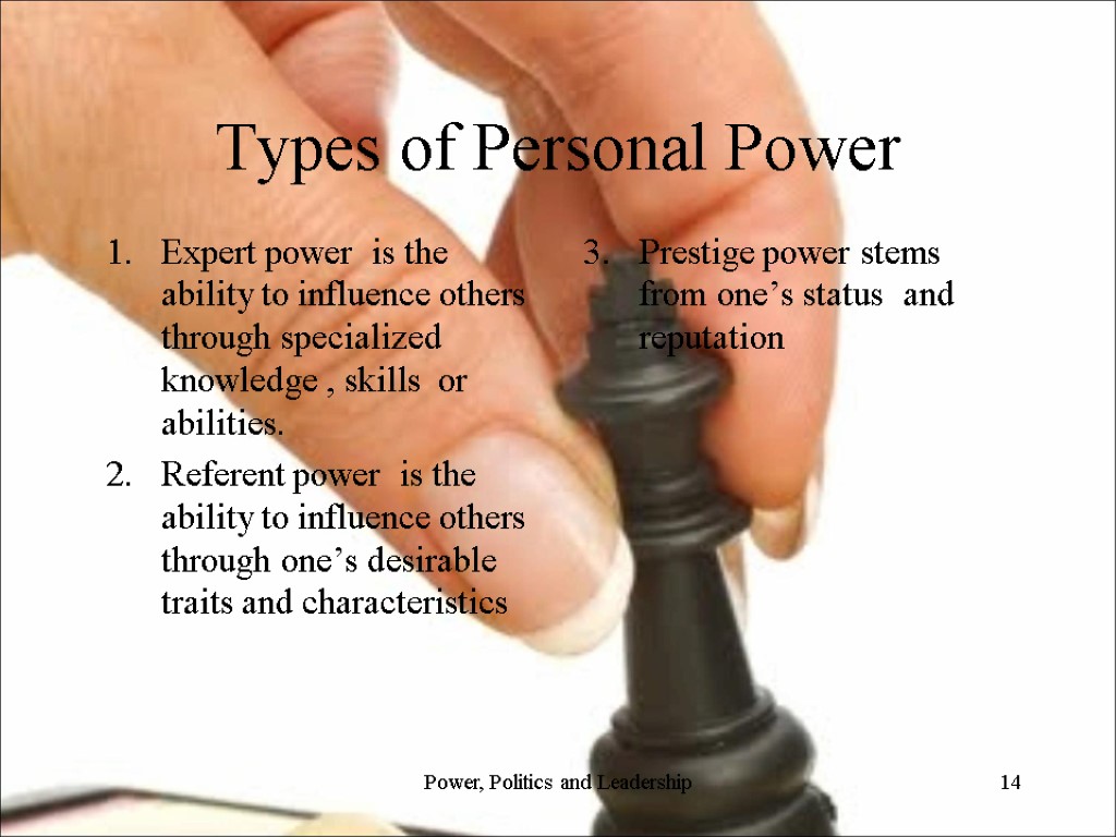 Types of Personal Power Expert power is the ability to influence others through specialized